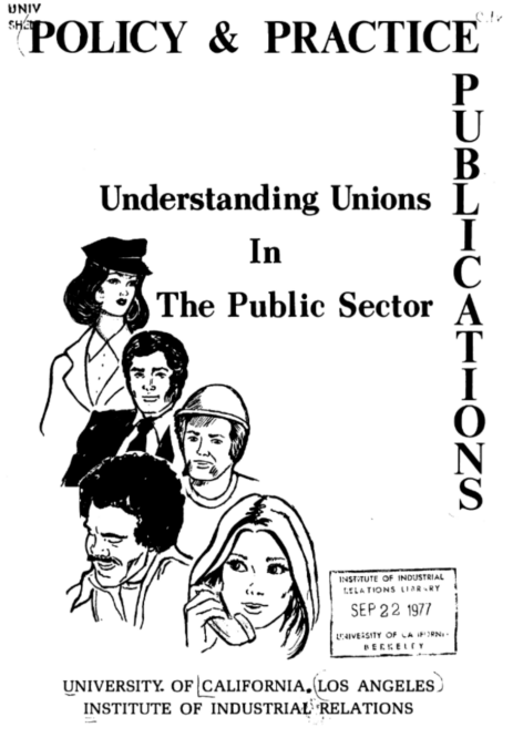 Cover of the report “Understanding Unions in the Public Sector,” 1977 / University of California, Berkeley Institute for Research on Labor and Employment Library